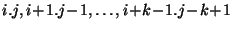 $i.j,
i\!+\!1.j\!-\!1, \dots, i\!+\!k\!-\!1.j\!-\!k\!+\!1$