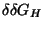 $\delta \delta G_{H}$