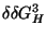 $\delta \delta G_{H}^{3}$