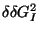 $\delta \delta G_{I}^{2}$