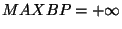 $MAXBP = +\infty$